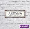 Picture of Primus "You Make Me Laugh" Metal Plaque